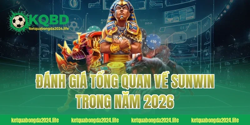 Đánh giá tổng quan về Sunwin trong năm 2026