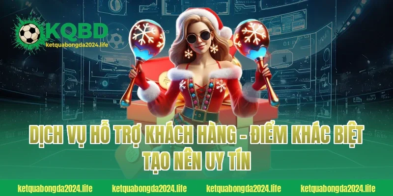 Dịch vụ hỗ trợ khách hàng – Điểm khác biệt tạo nên uy tín