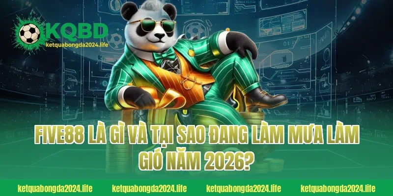 FIVE88 là gì và tại sao đang làm mưa làm gió năm 2026?