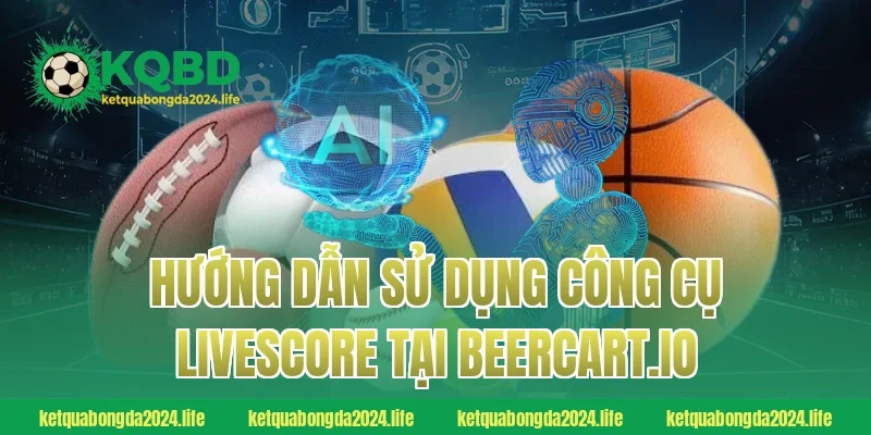 Hướng dẫn sử dụng công cụ Livescore tại isportstore.com.tw